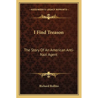 I Find Treason: The Story Of An American Anti-Nazi Agent - Paperback