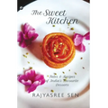 "THE SWEET KITCHEN Tales and Recipes of India's Favourite Desserts"