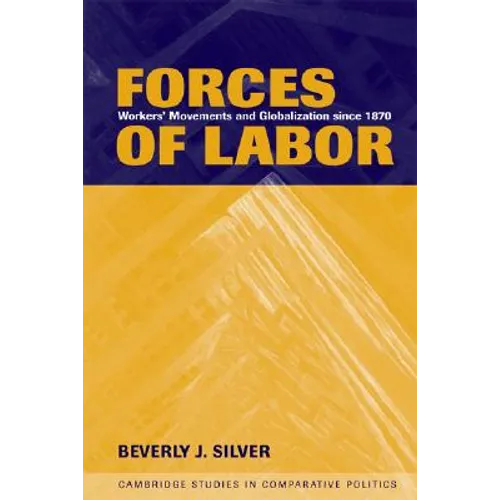 Forces of Labor: Workers' Movements and Globalization Since 1870