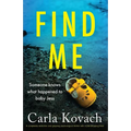 Find Me: A completely addictive and gripping psychological thriller with a jaw-dropping twist