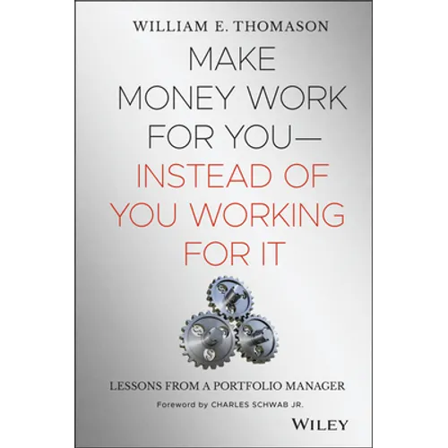 Make Money Work for You--Instead of You Working for It: Lessons from a Portfolio Manager