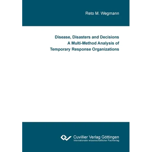 Disease, Disasters and Decisions A Multi-Method Analysis of Temporary Response Organizations