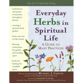 Everyday Herbs in Spiritual Life: A Guide to Many Practices