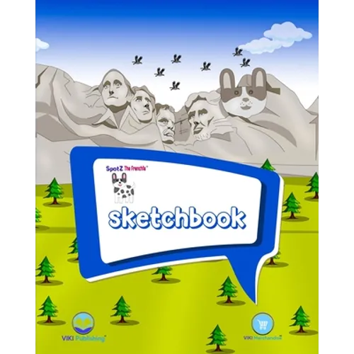 SpotZ the Frenchie(R) BRAND SKETCHBOOK: 120 pages - 8″x10″ - Softcover - Grade School - College - Branded - Office Supplies