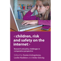 Children, Risk and Safety on the Internet: Research and Policy Challenges in Comparative Perspective