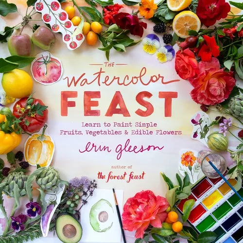 The Watercolor Feast: Learn to Paint Simple Fruits, Vegetables, and Flowers
