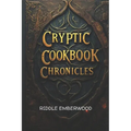 Cryptic Cookbook Chronicles: Unveiling Ancient Recipes and Culinary Secrets