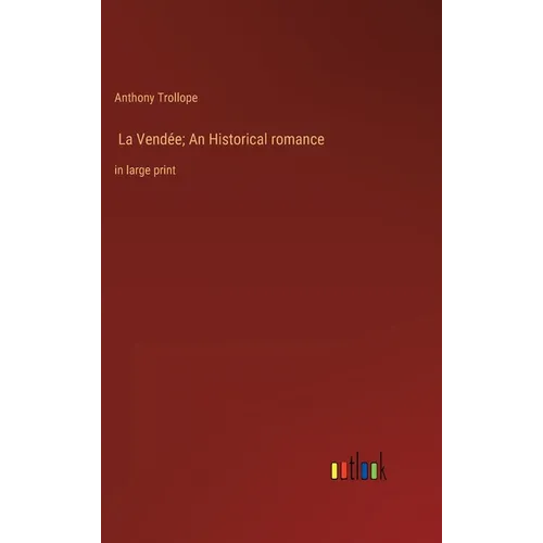 La Vendée; An Historical romance: in large print