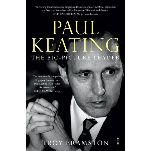 Paul Keating: The Big-Picture Leader
