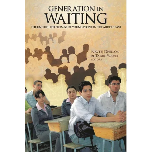 Generation in Waiting: The Unfulfilled Promise of Young People in the Middle East