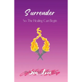 Surrender So The Healing Can Begin