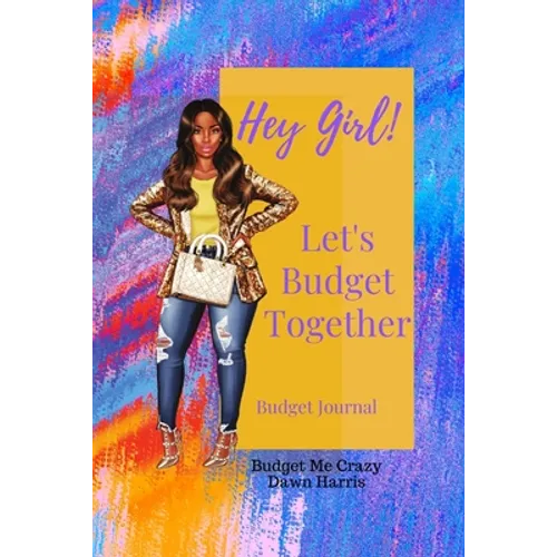 Hey Girl! Let's Budget Together Budget Journal