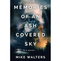 Memories of an Ash Covered Sky: Fire Destroys Everything - Except the Past