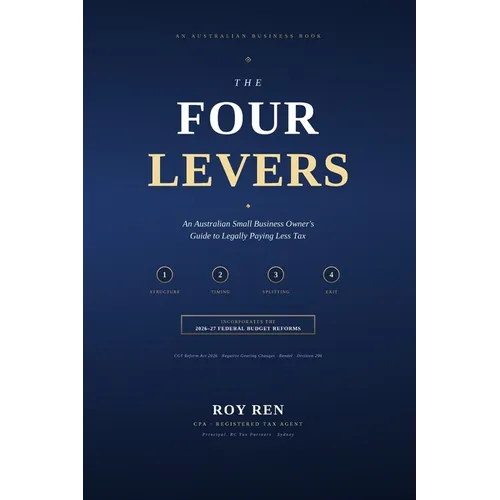The Four Levers: An Australian Small Business Owner's Guide to Legally Paying Less Tax
