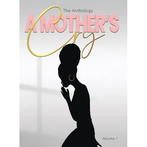 "A Mother's Cry" The Anthology (Vol. 1) - Paperback