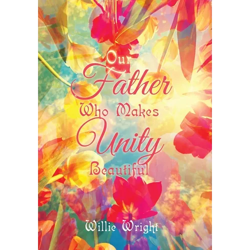 Our Father Who Makes Unity Beautiful