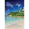 Break The Cycle: Healing From An Abusive Relationship