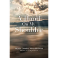 A Hand On My Shoulder: God's Miraculous Touch on My Life