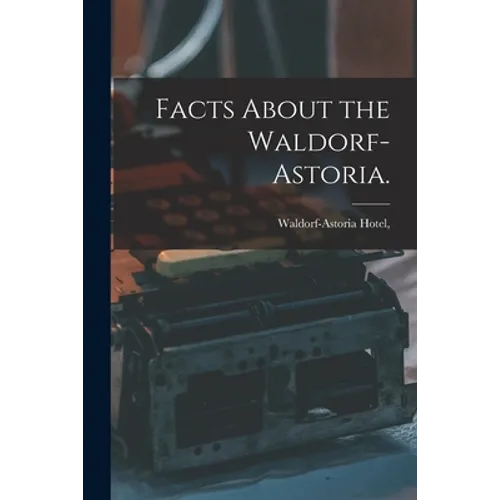 Facts About the Waldorf-Astoria.