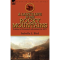 A Lady's Life in the Rocky Mountains: Letters of Personal Adventure in 1873