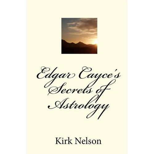 Edgar Cayce's Secrets of Astrology