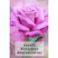 Events Birthdays Anniversaries: Be Creative, Plan in Advance. Never Forget Weddings, Birthdays, Annual Events, Special Dates, Anniversaries, Important
