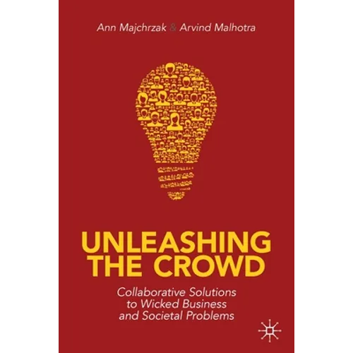 Unleashing the Crowd: Collaborative Solutions to Wicked Business and Societal Problems