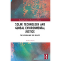 Solar Technology and Global Environmental Justice: The Vision and the Reality