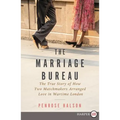 The Marriage Bureau: The True Story of How Two Matchmakers Arranged Love in Wartime London