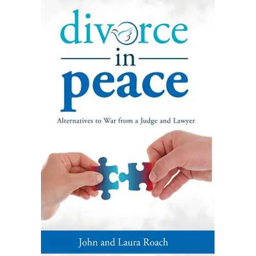 Divorce in Peace: Alternatives to War from a Judge and Lawyer