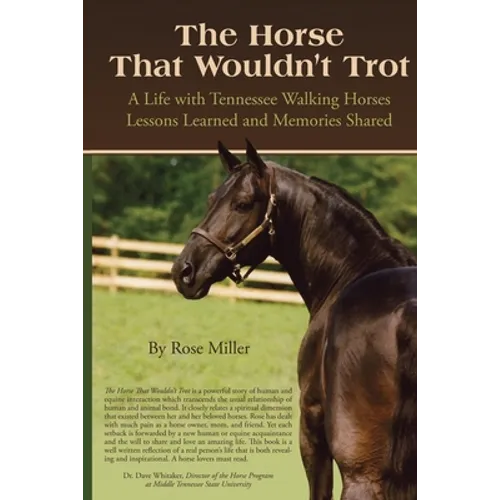 The Horse That Wouldn't Trot: A Life with Tennessee Walking Horses Lessons Learned and Memories Shared