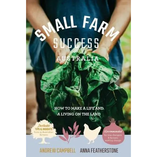 Small Farm Success Australia: How to make a life and a living on the land