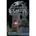 Haunted Scranton: After Dark in the Electric City