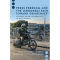 Press Freedom and the (Crooked) Path Toward Democracy: Lessons from Journalists in East Africa