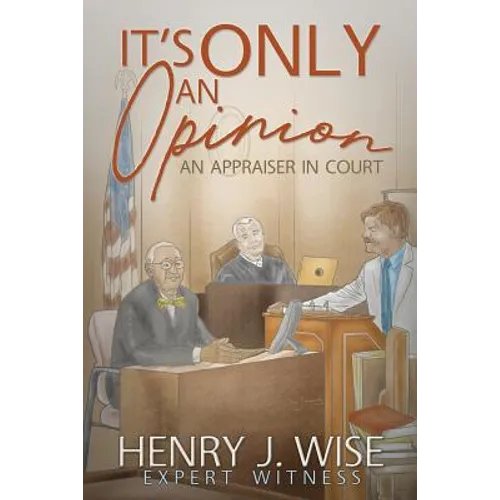 It's Only An Opinion: An Appraiser In Court