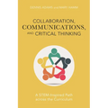 Collaboration, Communications, and Critical Thinking: A Stem-Inspired Path Across the Curriculum