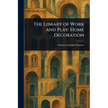 The Library of Work and Play: Home Decoration