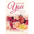 I Choose You: The Quest of Science, Medicine, Life, and Everything in Between
