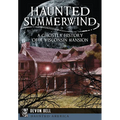 Haunted Summerwind: A Ghostly History of a Wisconsin Mansion