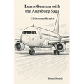 Learn German with the Augsburg Saga - C1 German Reader