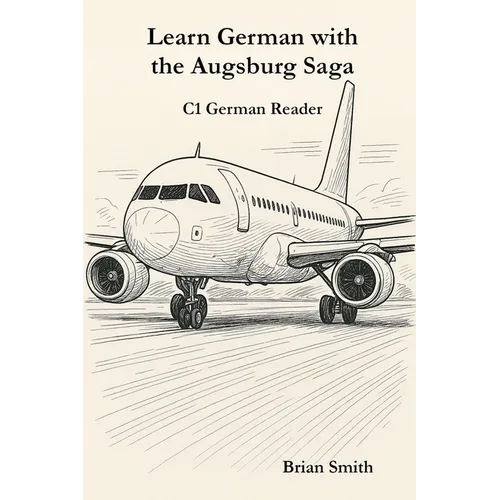 Learn German with the Augsburg Saga - C1 German Reader