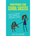 Prepping for School Success: How to Survive and Thrive in the Early Years