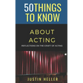 50 Things to Know About Acting: Reflections on the Craft of Acting