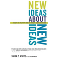 New Ideas about New Ideas: Insights on Creativity from the World's Leading Innovators