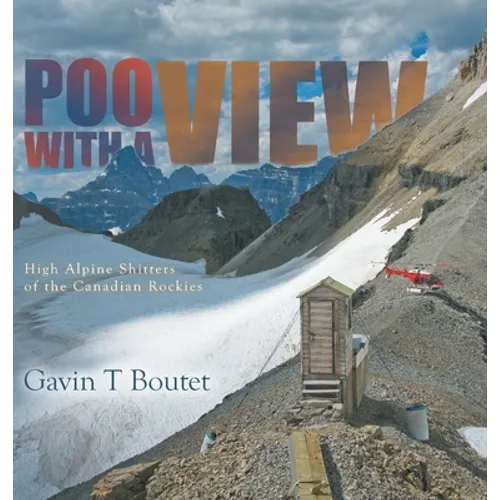 Poo With a View: High Alpine Shitters of the Canadian Rockies