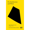 On Architecture and Work: The Political Economy of Space Vol. 3
