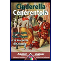 Cinderella - Cenerentola: Bilingual parallel text - Bilingue con testo a fronte: English-Italian / Inglese-Italiano