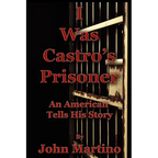 I Was Castro's Prisoner
