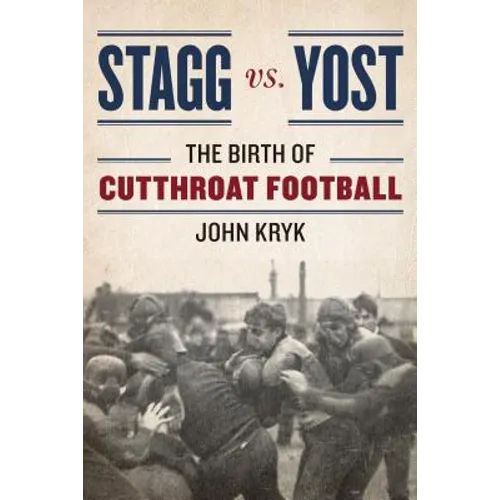 Stagg vs. Yost: The Birth of Cutthroat Football