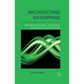 Architecting Enterprise: Managing Innovation, Technology, and Global Competitiveness